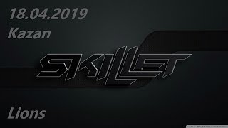 Skillet - Lions  (Kazan 18.04.2019)