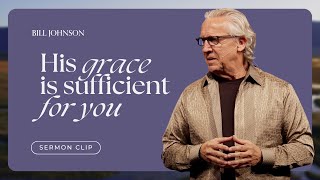 How God's Strength Is Going to Show Up in Your Weakness  Bill Johnson Sermon Clip | Bethel Church
