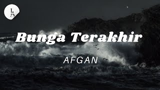 Afgan - Bunga Terakhir ( Lyrics)