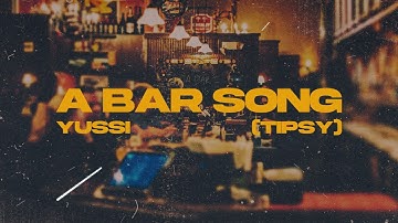 YUSSI - A BAR SONG (TIPSY)