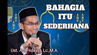 BAHAGIA ITU SEDERHANA CERAMAH SINGKAT UST ADI HIDAYAT