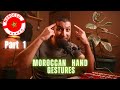 Moroccan hand gestures explained part 1