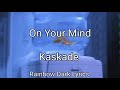 Kaskade - On Your Mind / letra en español