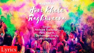 Holi Khele Raghuveera Lyrics | Amitabh Bachchan, Alka Yagnik, Sukhwinder Singh, Udit Narayan Thumb