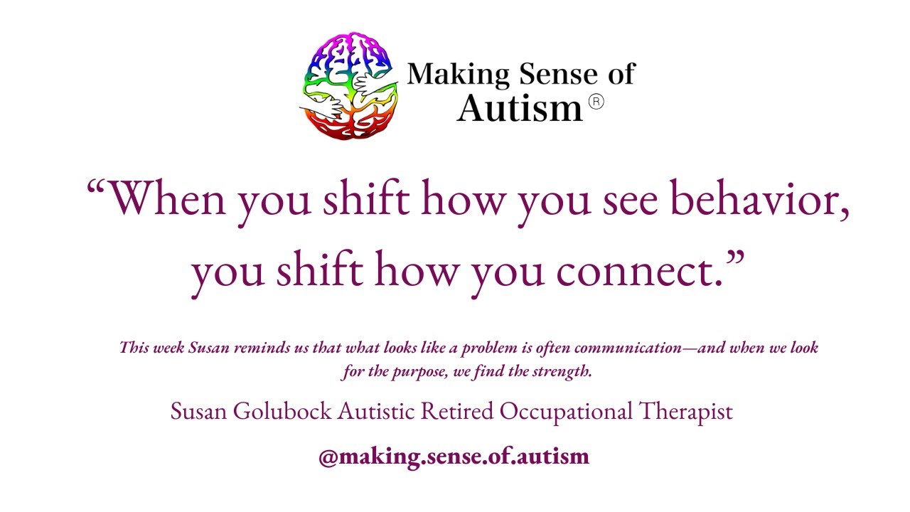 See the Purpose, Not the Problem: Understanding Autistic Behavior