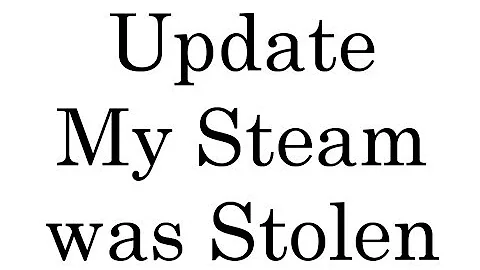 My Steam Got Stolen