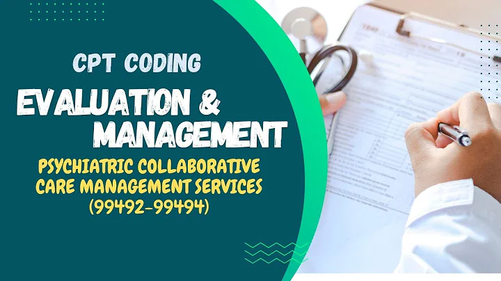 21. EM (99202-99499) I Psychiatric Collaborative Care Management Services (99492-99494) I