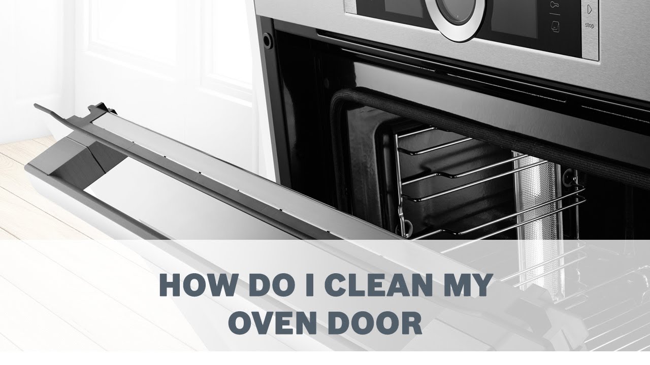 How Do I Clean My Oven Door - Cleaning & Care