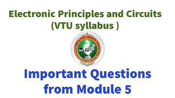 IMPORTANT MODULE 5 ELECTRONIC PRICIPLES AND CIRCUIT(EPC) QUESTIONS TO PASS EXAM| MODEL QUESTIONS VTU