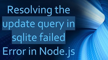 Resolving the update query in sqlite failed Error in Node.js