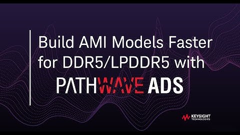 DDR5/LPDDR5를 위한 AMI 모델을 더 빠르게 구축: PathWave ADS 메모리 디자이너 기능 데모