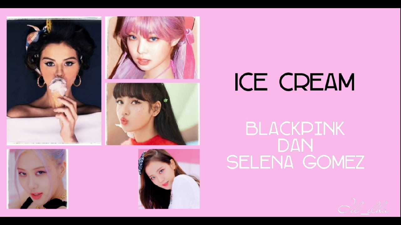 Blackpink dan selena gomez Ice cream lirik dan terjemahan YouTube