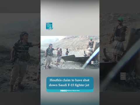 Houthis claim to have shot down Saudi F-15 fighter jet