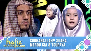 SUBHANALLAH!! SUARA MERDU CIA & TSURAYA | Hafiz Indonesia 2022