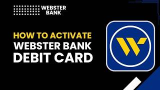 How to Activate Webster Bank Debit Card