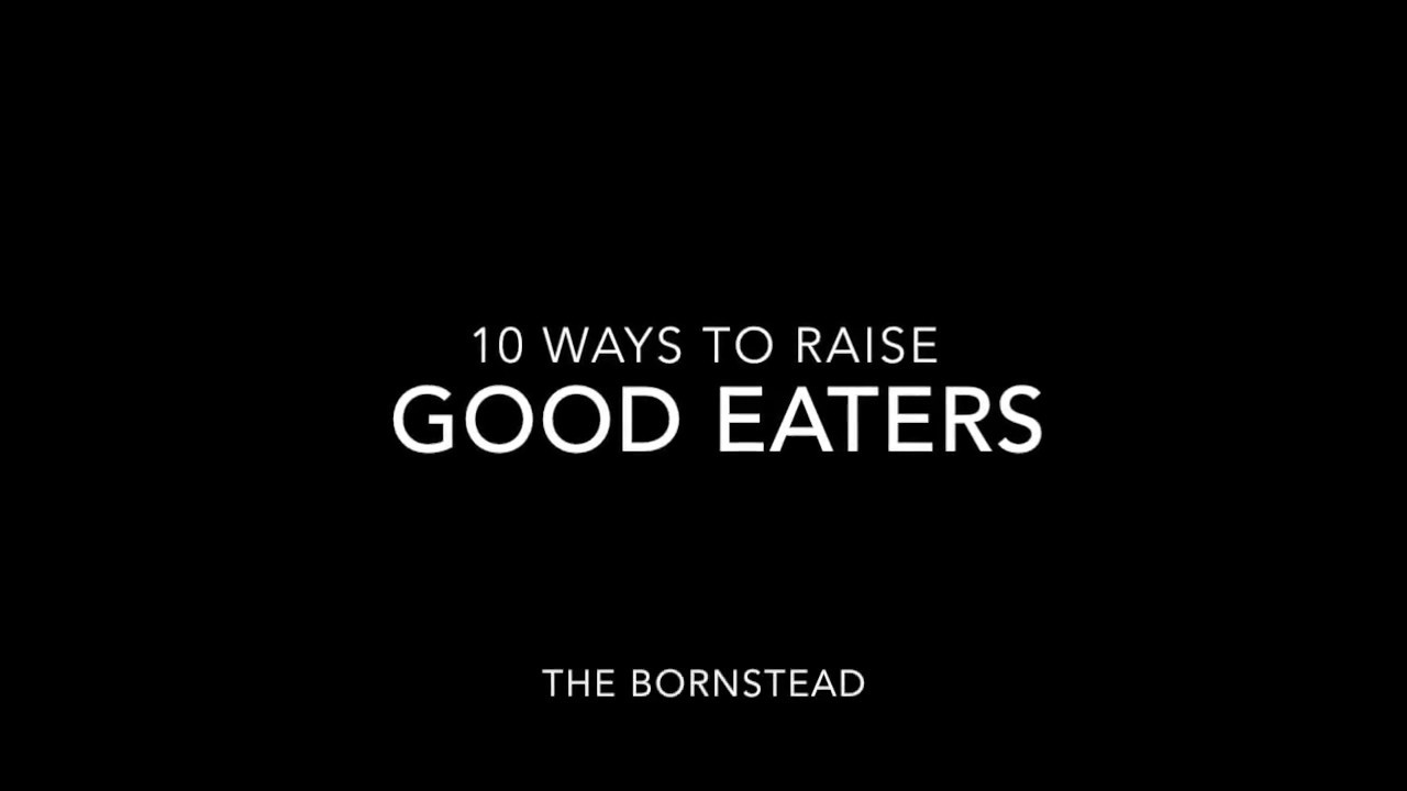 10 Ways to Raise Good Eaters 