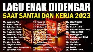 40 LAGU POP TERBAIK ENAK MENEMENI SAAT KERJA / LAGU SEMANGAT KERJA 2023 ~ LAGU INDONESIA TERBAIK