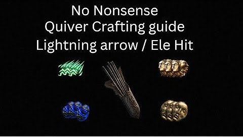 Lightning arrow/ Ele hit  no nonsense quiver crafting guide.