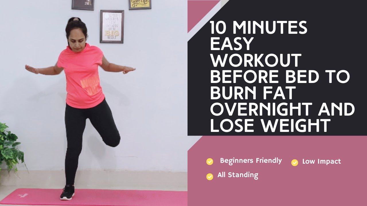 10 Minute Easy Workout Before Bed To Burn Fat Overnight And Lose Weight