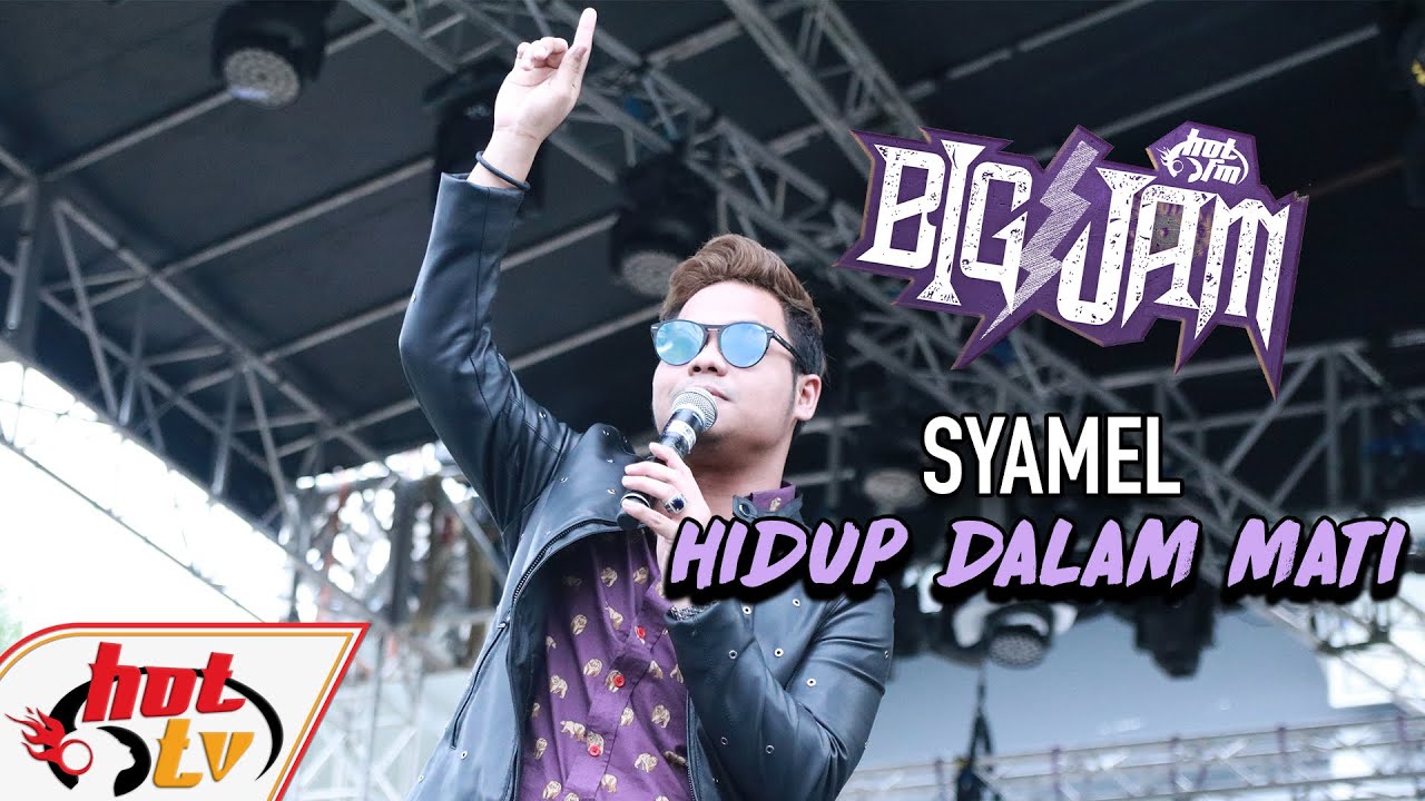 ( LIVE ) SYAMEL - HIDUP DALAM MATI ( BIG JAM 2019 ) - YouTube