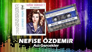 Nefise Özdemir - Aci Gercekler (Hülya Plak)