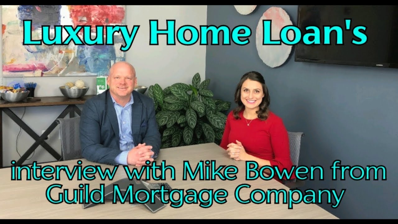 Luxury Home Loan's - Interview with Mike Bowen from Guild Mortgage Company - Love Where you Live