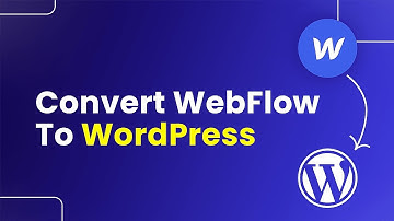 How to Convert Webflow to Wordpress (Step By Step)