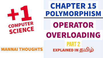 11th Computer Science Chapter 15 - Polymorphism " Operator Overloading-2 " explained in Tamil