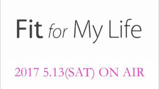 Fit for My Life　2017.5.13(SAT)