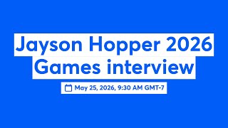 Jayson Hopper 2026 Games interview