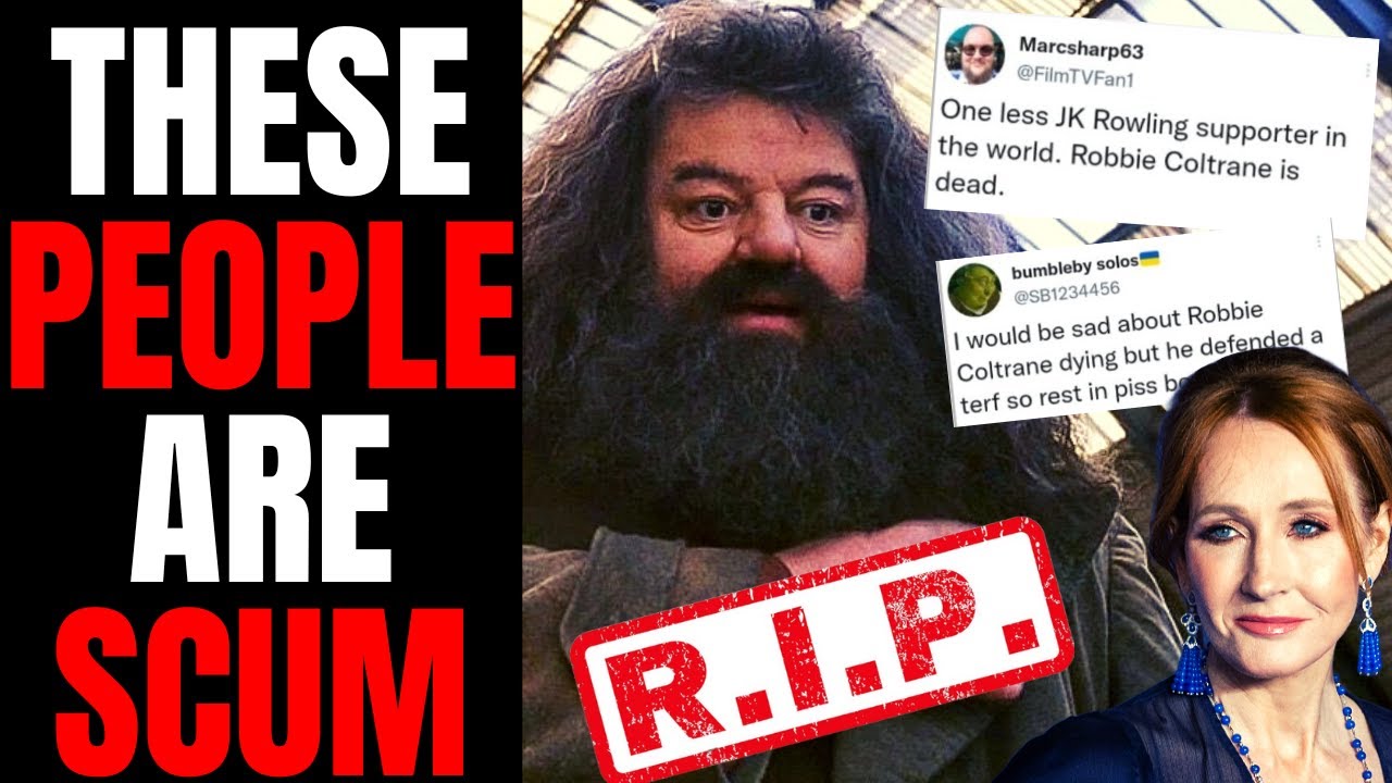 Trans Activists CELEBRATE Robbie Coltrane’s Death | Hagrid Supports JK Rowling, These Freaks HATE IT