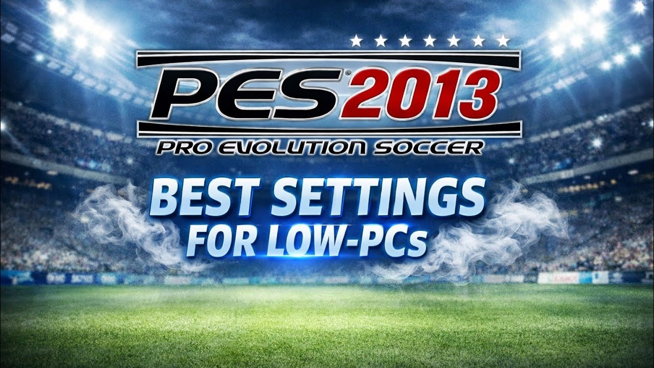 best settings for low PCs pes 2013