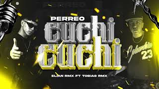 PERREO CUCHI CUCHI - ELIAN RMX Ft. TOBIAS RMX 