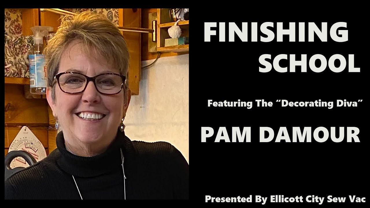 Sew Fair 2024: Finishing School Featuring Pam Damour, the Decorating Diva