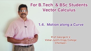 33/Vector Calculus-4/Motion along a Curve/GYMAT201