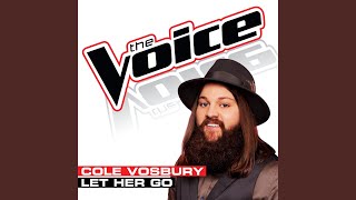 Let Her Go (The Voice Performance) - Cole Vosbury