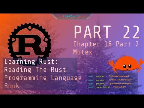 Learn Rust Together Part 22: Chapter 16 Part 2. Concurrency with Mutex ...