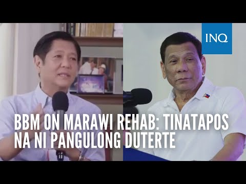 Bongbong Marcos on Marawi rehab: ‘Tinatapos na ni Pangulong Duterte’