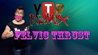 PELVIC THRUST (feat. Markiplier) [YouTube Poop Remix #2]