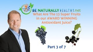 Award Winning Antioxidant Juice: Health Benefits Of The 13 Super Fruits Part 3 of 7