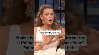 Blake Lively Calls Her Children Her “Lifeline” Amid An “Intense Year” Following ‘It Ends With Us’