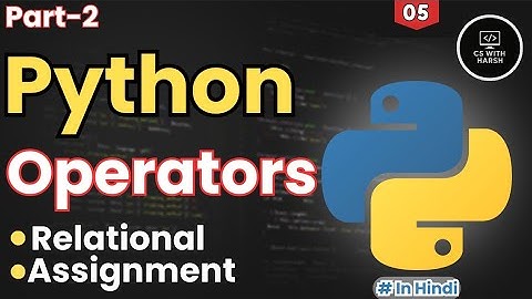 Python Operators | Relational &Assignment in 2 Minutes