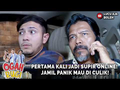 ADA ADA AJA! PERTAMA KALI JADI SUPIR ONLINE! JAMIL PANIK MAU DI CULIK! | OGAH RUGI EPISODE 37 PART 2