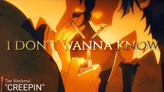 The Weekend - CREEPIN 🥀 - AMV -「 Anime MV」- AnimeMix🌹|| I Don't Wanna Know AMV