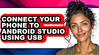 How to Connect Your Phone to Android Studio Using Usb (easy Method)