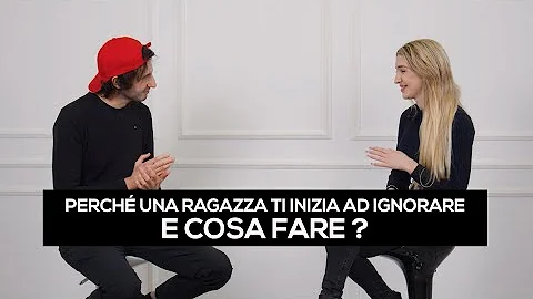Cosa vuol dire quando una ragazza ti ignora?