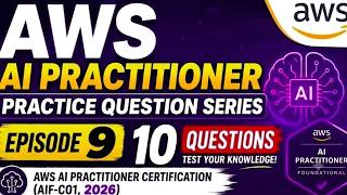 AWS AI Practitioner Certification 2026 | 10 Exam-Style Practice Questions | Episode 9 | Coding Hives
