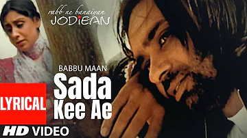 Sadda Ki Ae Lyrical: Babbu Maan | Rabb Ne Banaiyan Jodiyan | New Punjabi Song 2022