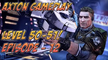 Borderlands 2: Ep. 12 - Axton(Commando) Gameplay Level 50-51