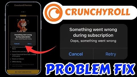 Crunchyroll Something Went Wrong During Subscription Problem Today | Crunchyroll Error Problem Today